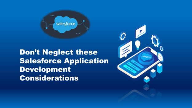 Don’t Neglect these Salesforce Application Development Considerations